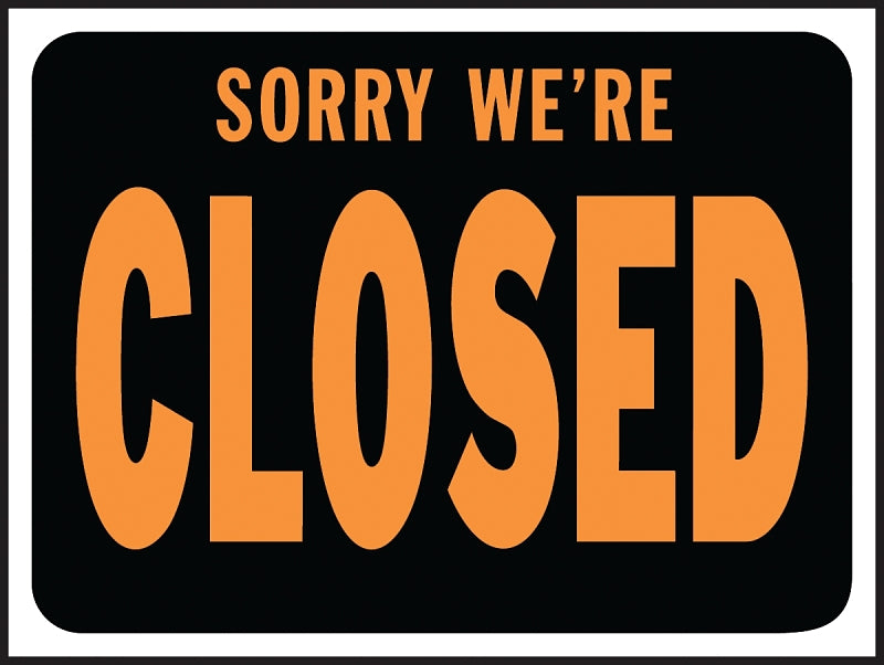 Hy-Ko Hy-Glo Series 3018 Identification Sign, Rectangular, SORRY WE'RE CLOSED, Fluorescent Orange Legend, Plastic