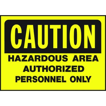 Hy-Ko 557 Caution Sign, Rectangular, HAZARDOUS AREA AOTHORIZED PERSONNEL ONLY, Black Legend, Yellow Background